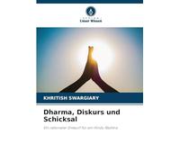 Dharma, Diskurs und Schicksal: Ein rationaler Entwurf für ein Hindu Rashtra