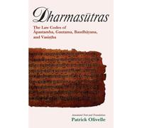 Dharmasutras: The Law Codes of Apastamba, Gautama Baudhayana and Vasistha