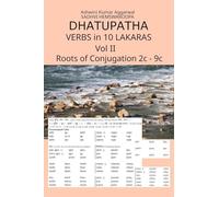 Dhatupatha Verbs in 10 Lakaras Vol II: Roots of Conjugation 2c - 9c: 2