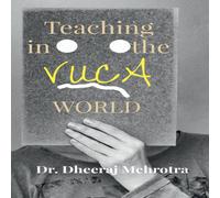 Dheeraj Mehrotra TEACHING IN THE VUCA WORLD Paperback Book Dheeraj Mehrotra Multicolor