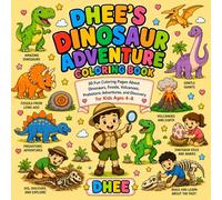 Dhee's Dinosaur Adventure Coloring Book: 30 Fun Coloring Pages About Dinosaurs, Fossils, Volcanoes, Prehistoric Adventures, and Discovery for Kids Ages 4-8 (Dhee's Learning Adventures)