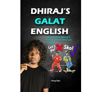 Dhiraj's Galat English: Why speaking "Wrong" is exactly right for American fluency?