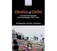 Dhobis of Delhi: An Urban Ethnography from the Margins, 1974-2023
