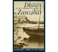 Dhows and the Colonial Economy of Zanzibar 1860-1970 (Eastern African Studies)