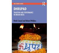 Dhrupad: Tradition and Performance in Indian Music (SOAS Studies in Music)