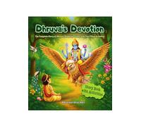 Dhruva's Devotion: The Complete Story of Dhruva Maharaja along with Fun-Filled Activities