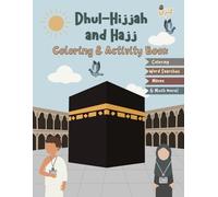 Dhul-Hijjah Activity Book For Kids: Ten Days of Dhul Hijjah Coloring Book | Hajj Activity Book with Exciting Activities to Complete for Muslim Kids ... Mazes, Connect the Dot, Copy the Picture)