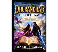 DHURANDHAR: The Fifth Name: An Epic Dark Romantasy of Magic, Mystery, Prophecy, and Enemies-to-Lovers Adventure (The Dhurandhar Chronicles Book 2)
