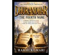 DHURANDHAR: The Fourth Name: A Fantasy Mystery Thriller of Ancient Prophecies, Secret Worlds, True Names, and Forbidden Destiny