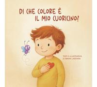 Di che colore è il mio cuoricino?: Un viaggio tra le emozioni insieme a Leo e al suo amico Zigo. (Parole Gentili Junior)