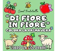 “DI FIORE IN FIORE” COLORA LA PRIMAVERA - Libro da Colorare sulla Primavera per Adulti e Bambini: 45 Pagine da Colorare con Disegni Semplici e Facili per il tuo Divertimento e il tuo Relax.