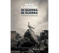 Di guerra in guerra. La debolezza della pace (Universale)