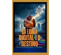 Di Luna Digital-I D Destino: Il proibito di un lupo mannaro miliardario Seconda possibilità nella Silicon Valley