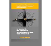 DI QUALITÀ PRODUTTIVA APPLICAZIONI WEB CON PALLONE: Sviluppo backend Python moderno, template HTML puliti e architettura applicativa scalabile