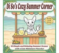 Di So’s Cozy Summer Corner: A Bold and Easy Coloring Book for Adults and Kids - 30 Simple and Relaxing Summer Scenes with a Cute Miniature Pinscher. ... Miniature Pinscher Lucky Corner Adventures)
