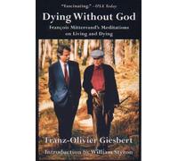 DI STEFANO GIUSEPPE (tenore) - Dying Without God: Francois Mitterrand's Meditations on Living and Dying