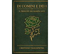 Di Uomini E Dei I: Il Principe Dei Rampicanti