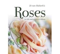Di van Niekerk’s Roses: In Silk and Organza Ribbon