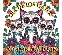 Dia De Los Gatos Coloring Book: Whimsical Cats Inspired by Día de los Muertos Traditions