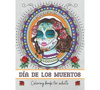 Día de los muertos : Coloring book for adults: Day of the Dead Sugar Skull Coloring Book for Adults and Teens - Inspirational Coloring Book - Mandalas - Zentangle