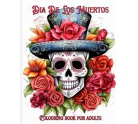 Dia De Los Muertos: Day of The Dead Colouring Book For Adults. Intricate Sugar Skull Designs and Calavera art. Heritage of Mexico captivating illustrations for you to colour.