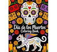 Día de los Muertos Mindfulness Coloring Book: Sugar Skulls, Mazes & Calming Affirmations for adults