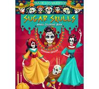 Dia De Los Muertos - Sugar Skulls Adult Coloring Book - Midnight Edition: 60 Day of the Dead Skulls and Calaveras Designs on Black Background for ... Stress Relief (Sugar Skulls Coloring Books)
