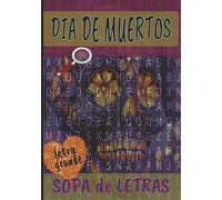 Dia de Muertos Sopa de Letras: Libro de Sopa de Letras con Letra Grande para Adultos y Personas Mayores - Más de 50 Rompecabezas Temáticos del Día de Muertos