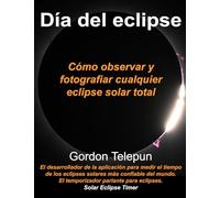 Día del eclipse: Cómo observar y fotogragier cualquier eclipse solar total