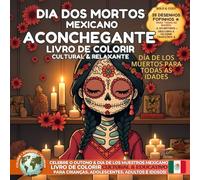 Dia dos Mortos Mexicano Aconchegante - Livro de Colorir Cultural & Relaxante: 35 Desenhos Fofinhos do Día de los Muertos para Todas as Idades - ... Tradições Culturais para Colorir & Celebrar)