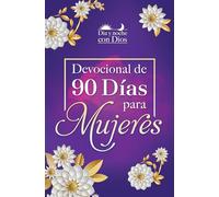 Día Y Noche Con Dios: Devocional de 90 Días Para Mujeres / Morning and Evening W Ith God: A 90 Day Devotional for Women: Un Devocional de 90 Días para Mujeres / A 90 Day Devotional for Women