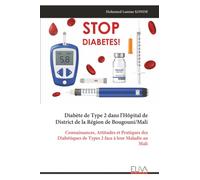 Diabète de Type 2 dans l'Hôpital de District de la Région de Bougouni/Mali: Connaissances, Attitudes et Pratiques des Diabétiques de Types 2 face à leur Maladie au Mali