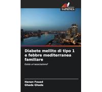 Diabete mellito di tipo 1 e febbre mediterranea familiare: Esiste un'associazione?