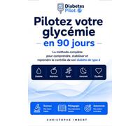 Diabète Type 2 - Pilotez votre glycémie en 90 jours: Guide pratique pour comprendre, stabiliser et piloter votre glycémie - EDITION ENRICHIE AVEC KIT DE PILOTAGE