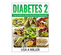 Diabetes 2: Top Foods to Help You Beat It Naturally