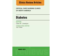 Diabetes, An Issue of Critical Care Nursing Clinics: Volume 25-1 (The Clinics: Nursing, Volume 25-1)