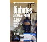 Diabetes Ancient and Modern : The Evolution of Diabetes as a Metabolic Disease