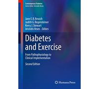 Diabetes and Exercise: From Pathophysiology to Clinical Implementation (Contemporary Diabetes)