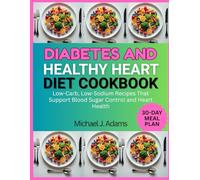 DIABETES AND HEALTHY HEART DIET COOKBOOK: Low-carb, low-sodium recipes that support blood sugar control and heart health