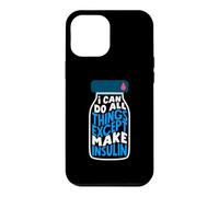 Diabetes Awareness I Can Do All Things Except Make Insulin Case for iPhone 12 Pro Max