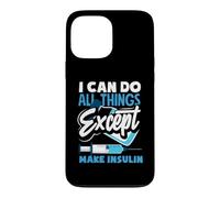 Diabetes Awareness I Can Do All Things Except Make Insulin Case for iPhone 13 Pro Max