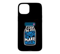 Diabetes Awareness I Can Do All Things Except Make Insulin Case for iPhone 15 Plus