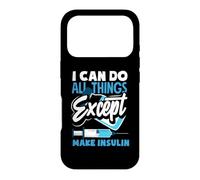 Diabetes Awareness I Can Do All Things Except Make Insulin Case for iPhone 17 Pro