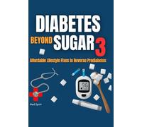 DIABETES BEYOND SUGAR 3: Affordable Lifestyle Fixes to Reverse Prediabetes (Diabetes Series)