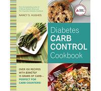 Diabetes Carb Control Cookbook: Over 150 Recipes with Exactly 15 Grams of Carb Perfect for Carb Counters!
