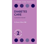 Diabetes Care: A Practical Manual (Oxford Care Manuals)