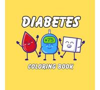 Diabetes Coloring Book: Easy And Educational Guide For Kids And Teens To Enjoy Learning And Understand Type 1 Diabetes, Glucose And Insuline Fonctions