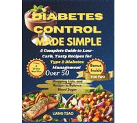 Diabetes Control Made Simple: Low-Carb Recipes for Type 2 Diabetes Over 50: 7-Day & 30-Day Meal Plans, Shopping Lists, and Recipes to Balance Blood Sugar for Two