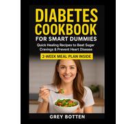 Diabetes Cookbook for Smart Dummies: Quick Healing Recipes to Beat Sugar Cravings & Prevent Heart Disease