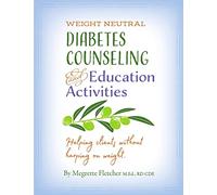 Diabetes Counseling & Education Activities: Helping clients without harping on weight